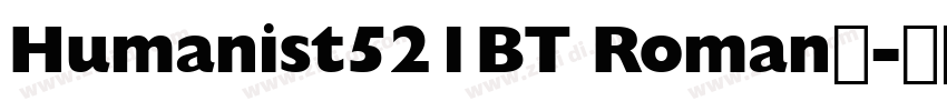 Humanist521BT Roman◆字体转换